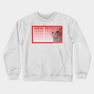 judge everyone cat Crewneck Sweatshirt